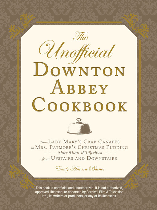 Title details for The Unofficial Downton Abbey Cookbook by Emily Ansara Baines - Wait list